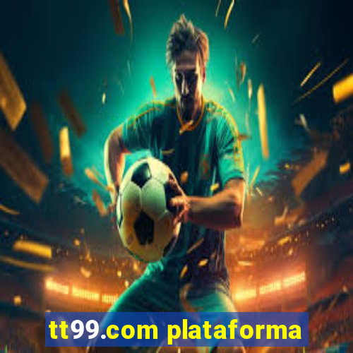 tt99.com plataforma